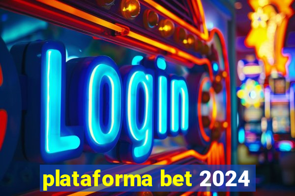 plataforma bet 2024